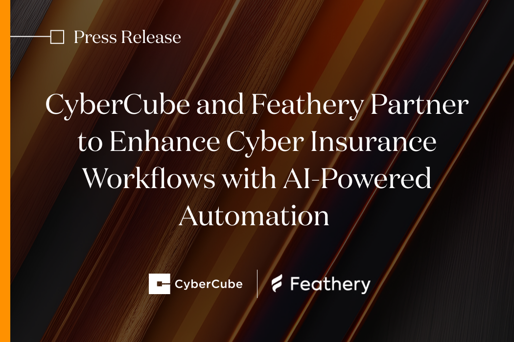 CyberCube and Feathery Partner to Enhance Cyber Insurance Workflows with AI-Powered Automation