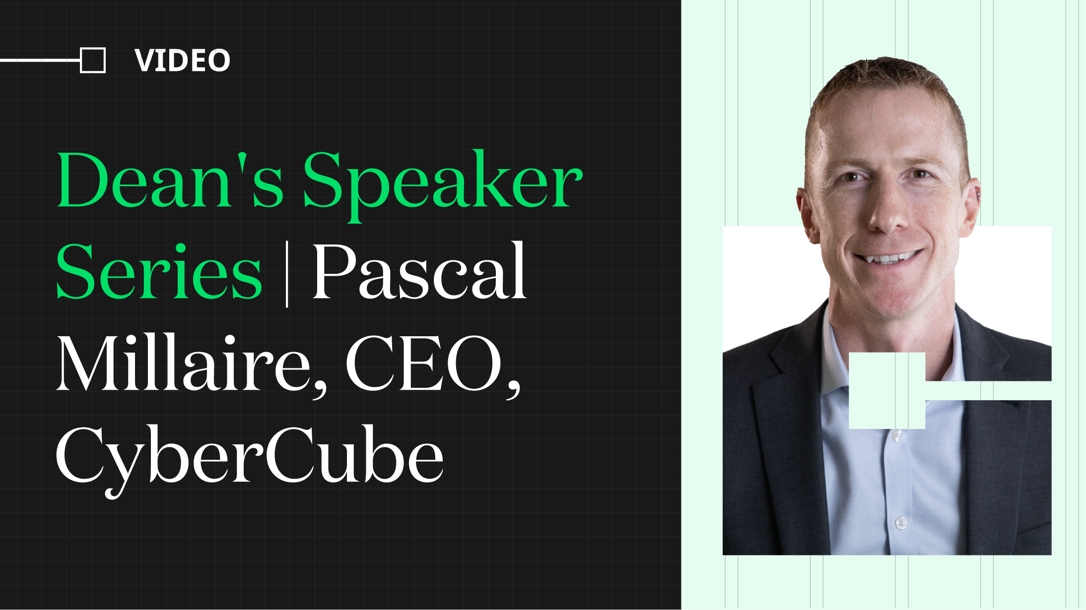 Dean's Speaker Series | Pascal Millaire, CEO, CyberCube